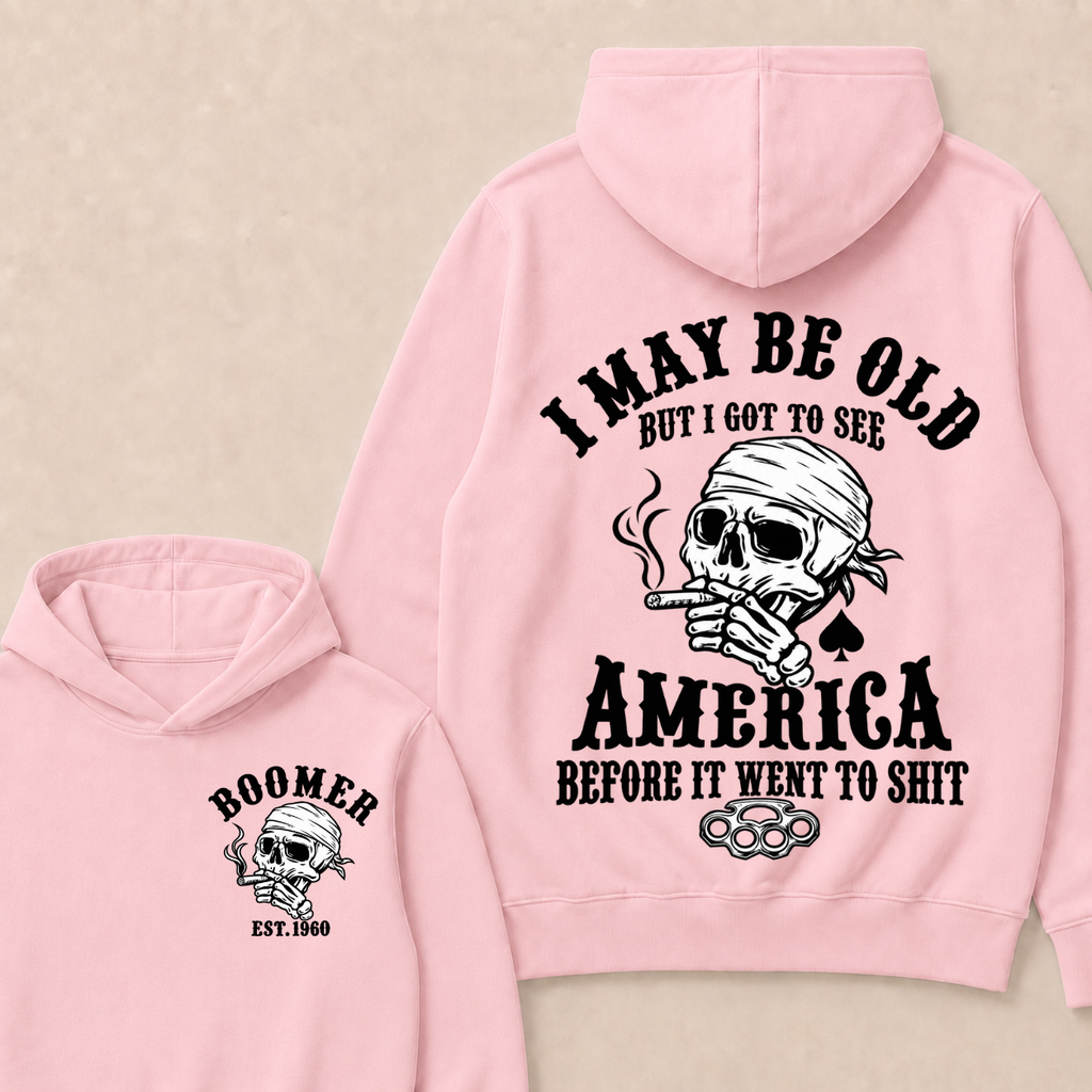 I May Be Old But I Got To See America Before It Went To Shit Custom Year Hoodie
