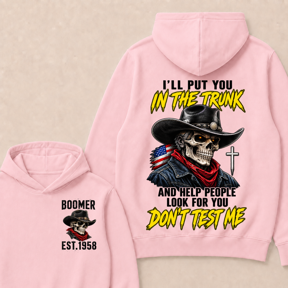 Custom Your Year I'll Put You In The Trunk And Help People Look For You Don't Test Me Hoodie