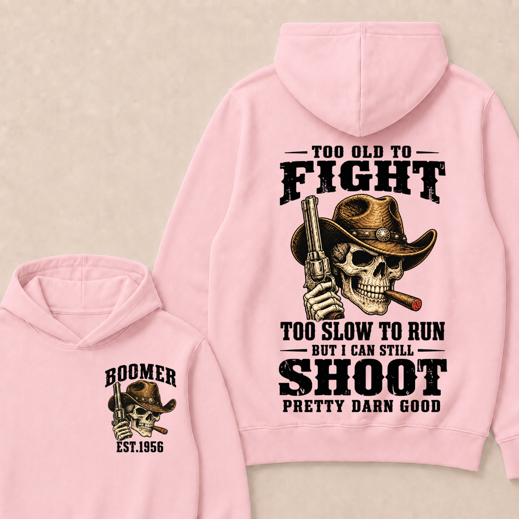 Custom Your Year Too Old To Fight Too Slow To Run But I Can Still Shoot Pretty Darn Good Hoodie