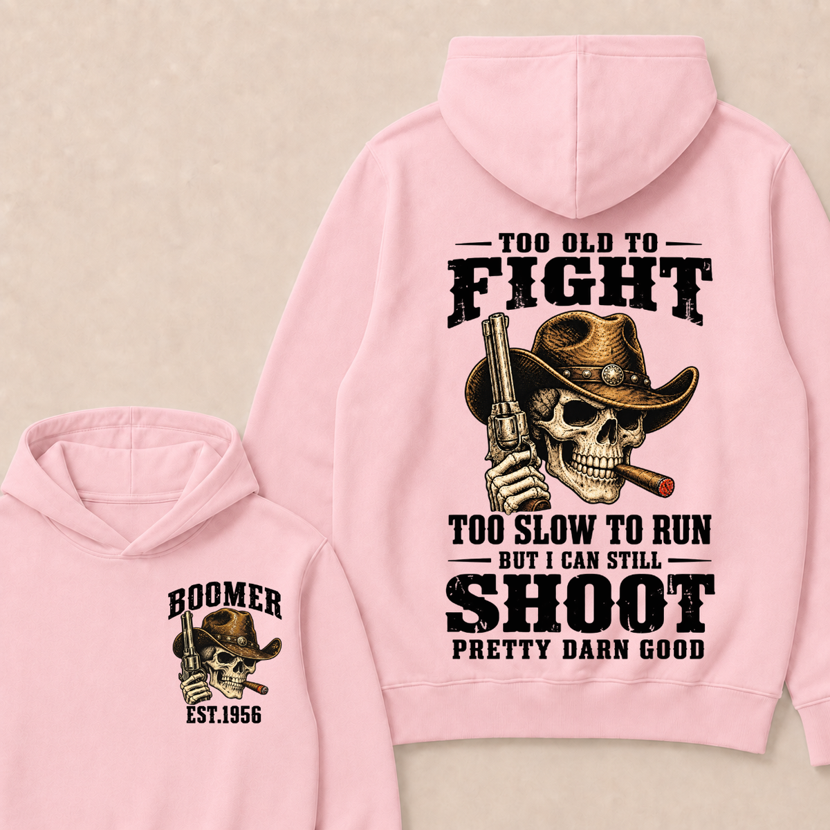 Custom Your Year Too Old To Fight Too Slow To Run But I Can Still Shoot Pretty Darn Good Hoodie