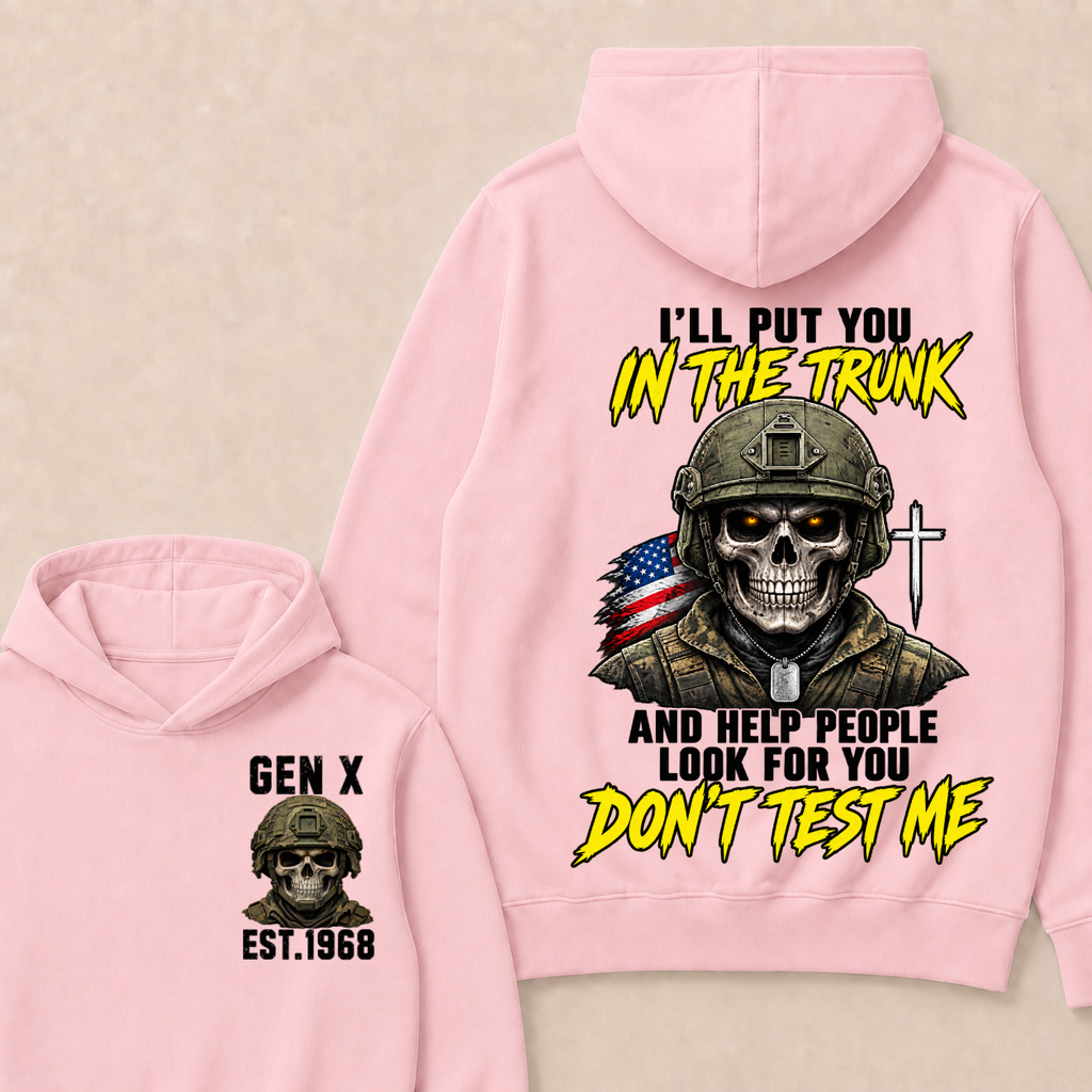 Custom Your Year I'll Put You In The Trunk And Help People Look For You Don't Test Me Hoodie