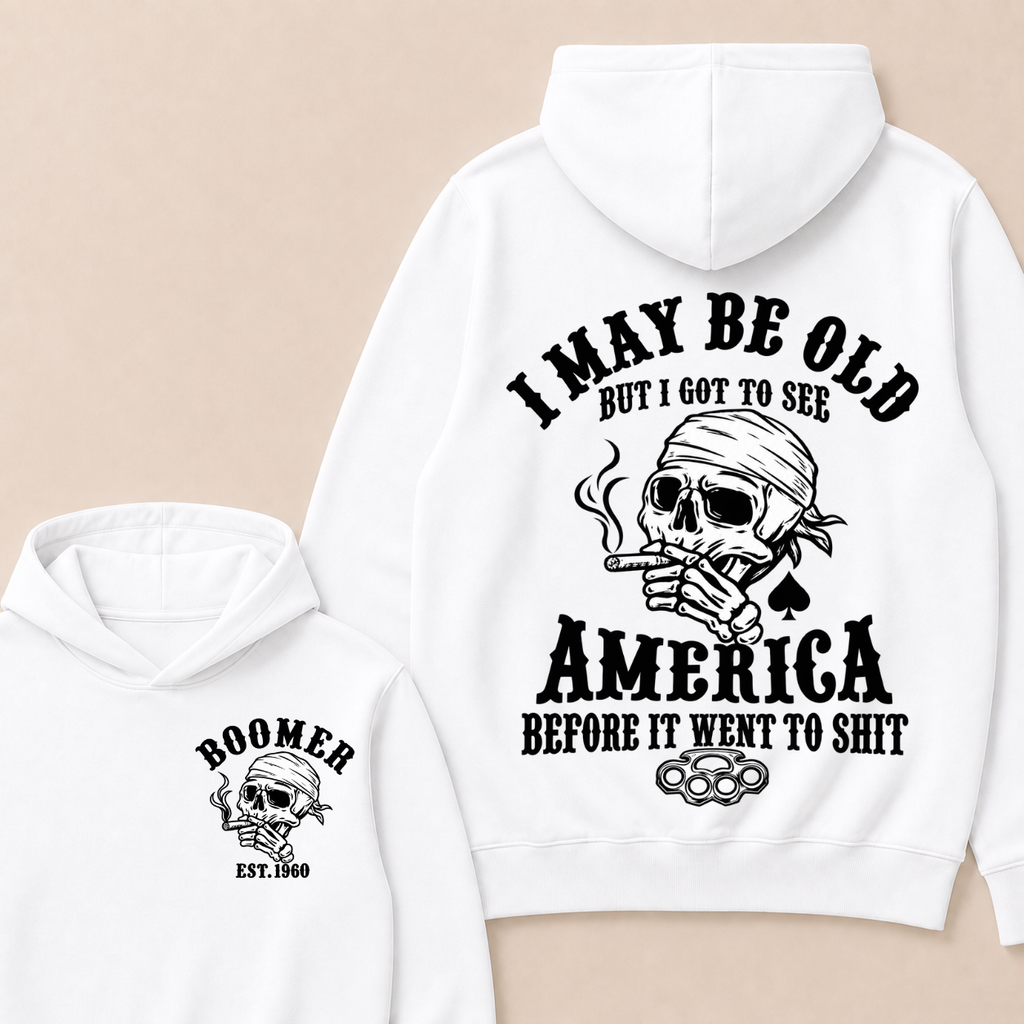 I May Be Old But I Got To See America Before It Went To Shit Custom Year Hoodie