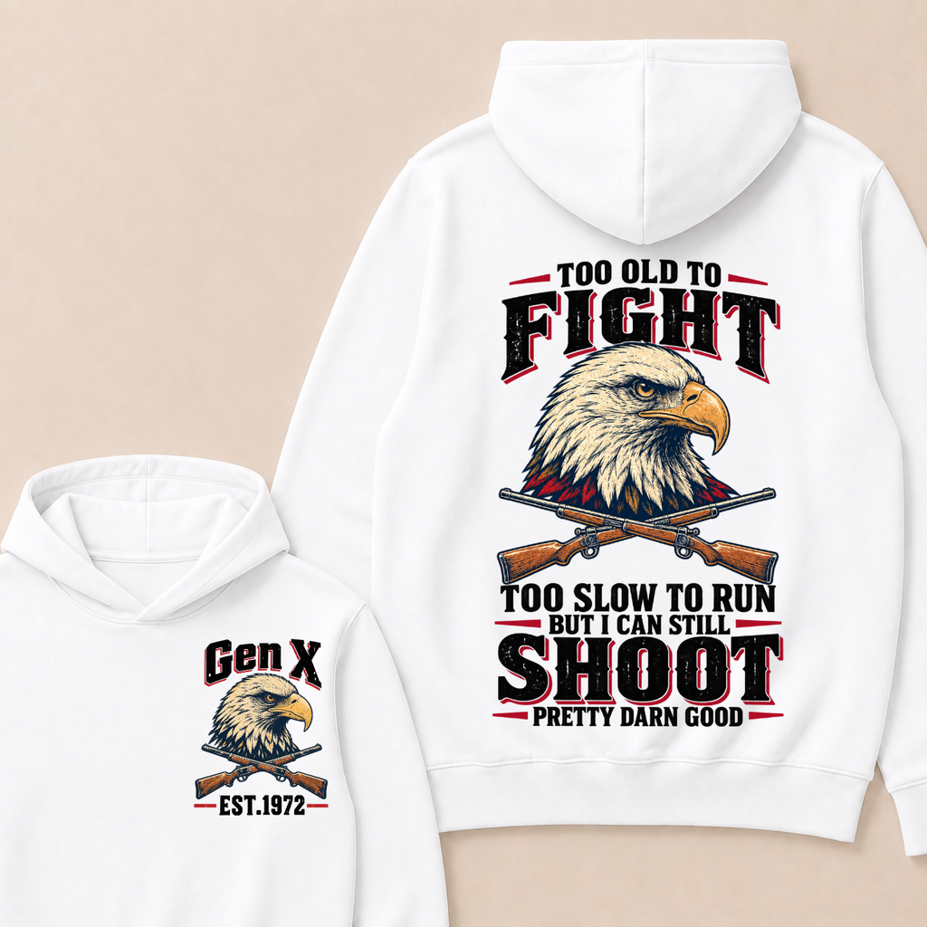 Custom Your Year Too Old To Fight Too Slow To Run But I Can Still Shoot Pretty Darn Good Hoodie