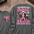 The Good Girl In Me Got Tired Of The Bullshit So The Bitch In Me Came Out To Play Custom Your Year Sweatshirt