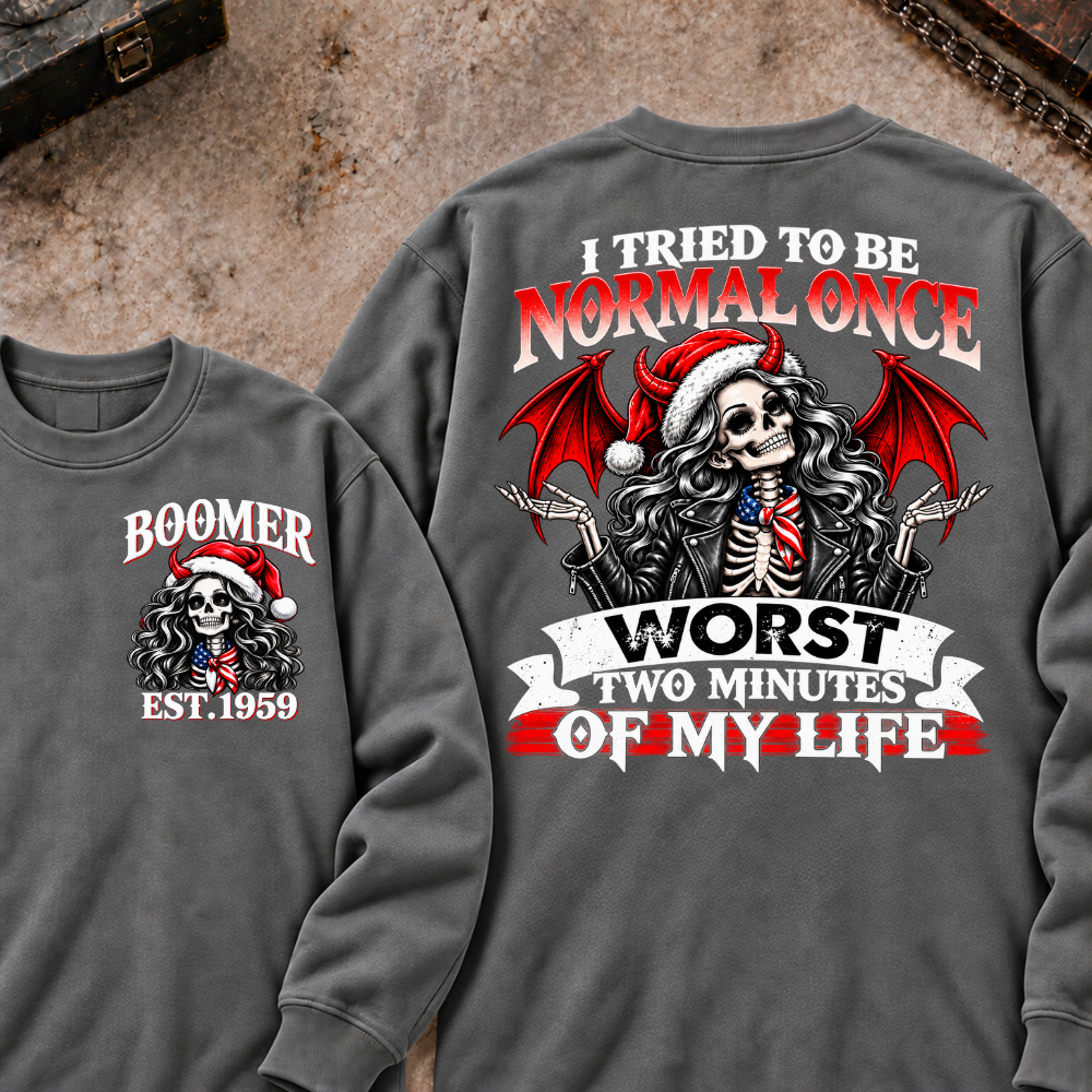 I Tried To Be Normal Once Worst Two Minutes Of My Life Custom Your Year Sweatshirt