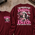 The Good Girl In Me Got Tired Of The Bullshit So The Bitch In Me Came Out To Play Custom Your Year Sweatshirt