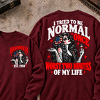 I Tried To Be Normal Once Worst Two Minutes Of My Life Custom Your Year Sweatshirt