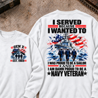 Served Because I Wanted To Was Proud To Be A Sailor And I Am Damn Proud To Be A Navy Veteran Custom Your Year Sweatshirt