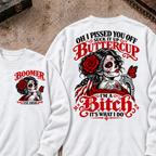 h I Pissed You Off? Suck It Up Buttercup I'm A Bitch. It's What I Do Custom Your Year Sweatshirt
