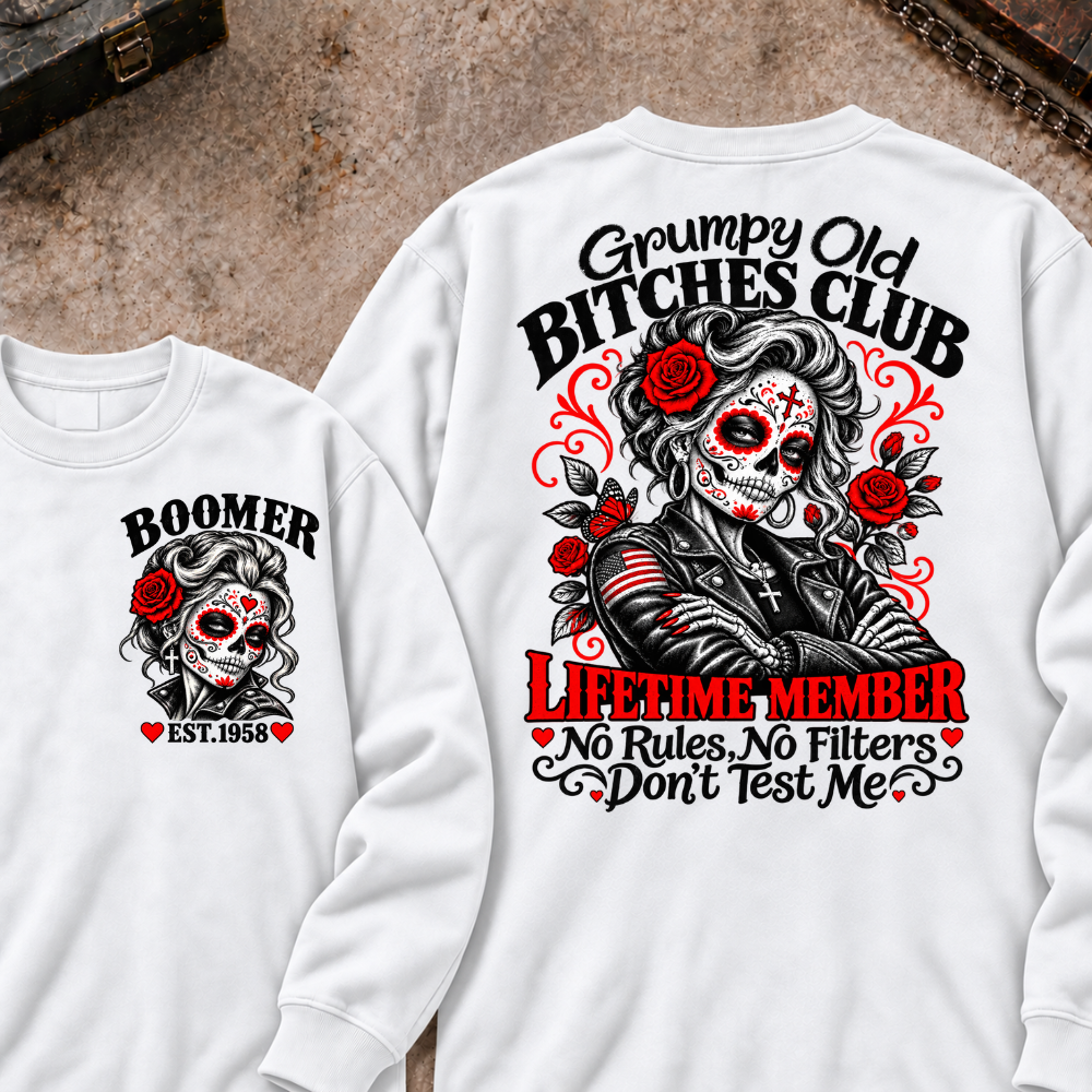 Grumpy Old Bitches Club Lifetime Member No Rules No Filters Don't Test Me Custom Your Year Sweatshirt