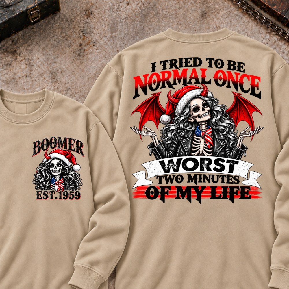 I Tried To Be Normal Once Worst Two Minutes Of My Life Custom Your Year Sweatshirt