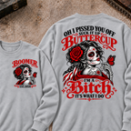 h I Pissed You Off? Suck It Up Buttercup I'm A Bitch. It's What I Do Custom Your Year Sweatshirt