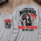 I Tried To Be Normal Once Worst Two Minutes Of My Life Custom Your Year Sweatshirt