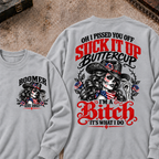 Oh I Pissed You Off? Suck It Up Buttercup I'm A Bitch. It's What I Do Custom Your Year Sweatshirt
