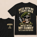 Mess With Me I Fight Back Mess With My Family They’ll Never Find Your Body Boomer Est.Year T-Shirt