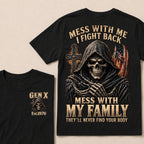Mess With Me I Fight Back Mess With My Family They’ll Never Find Your Body Gen X Est.Year T-Shirt