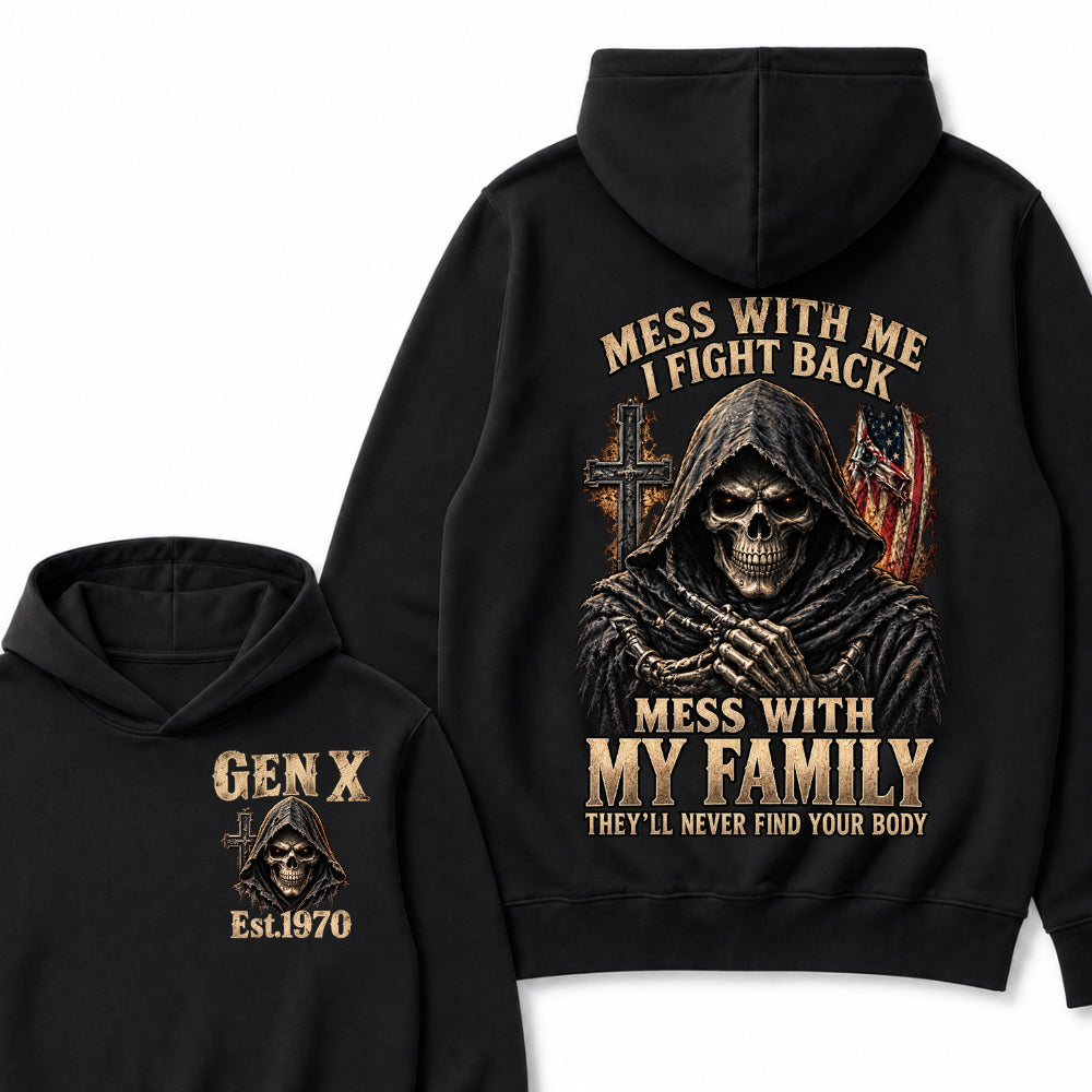 Mess With Me I Fight Back Mess With My Family They’ll Never Find Your Body Gen X Est.Year Hoodie