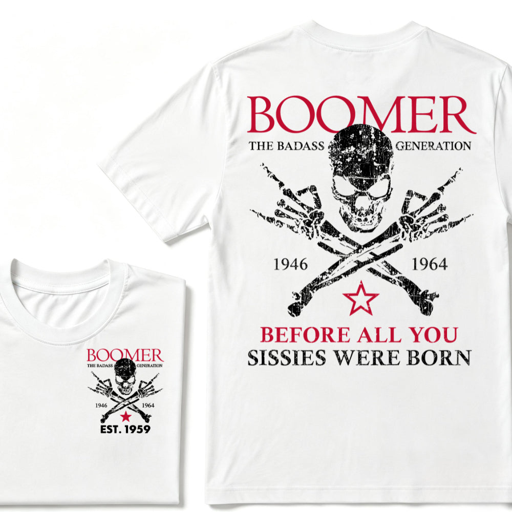BOOMER The Badass Generation Before All You Sissies Were Born Custom EST.Year T-shirts