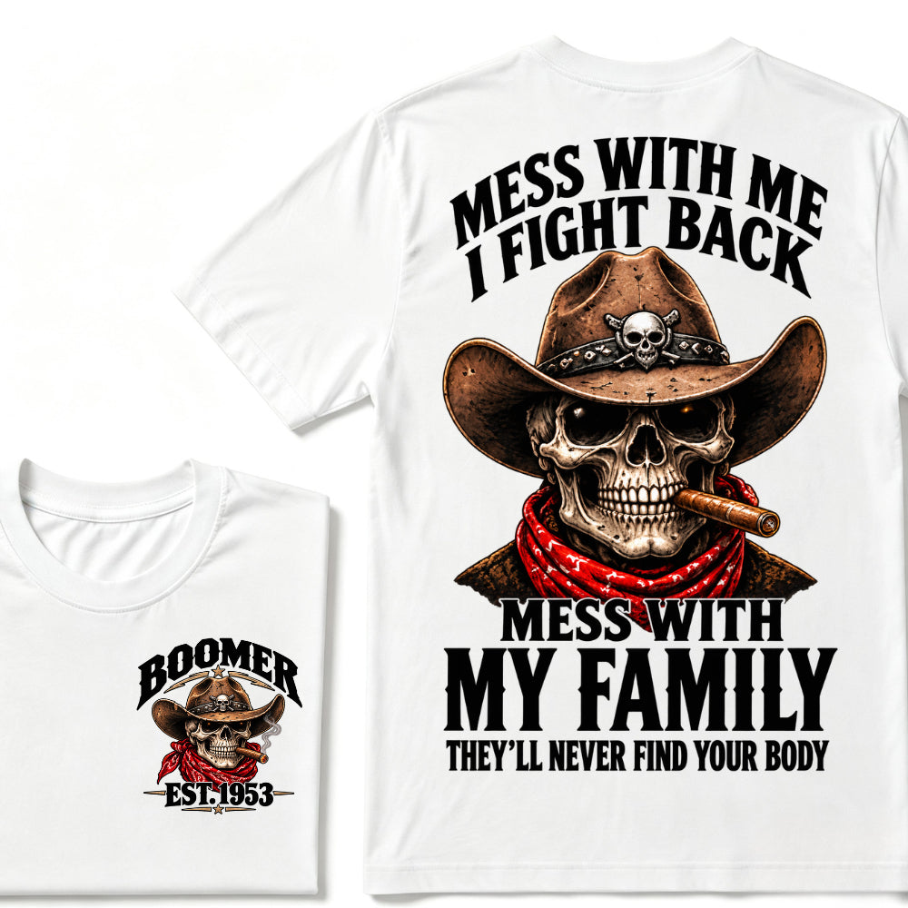 Boomer EST.Year Cowboy Skull Mess With Me I Fight Back Mess With My Family Graphic T-Shirt