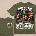 Mess With Me I Fight Back Mess With My Family They’ll Never Find Your Body Gen X Est. Year T-Shirt