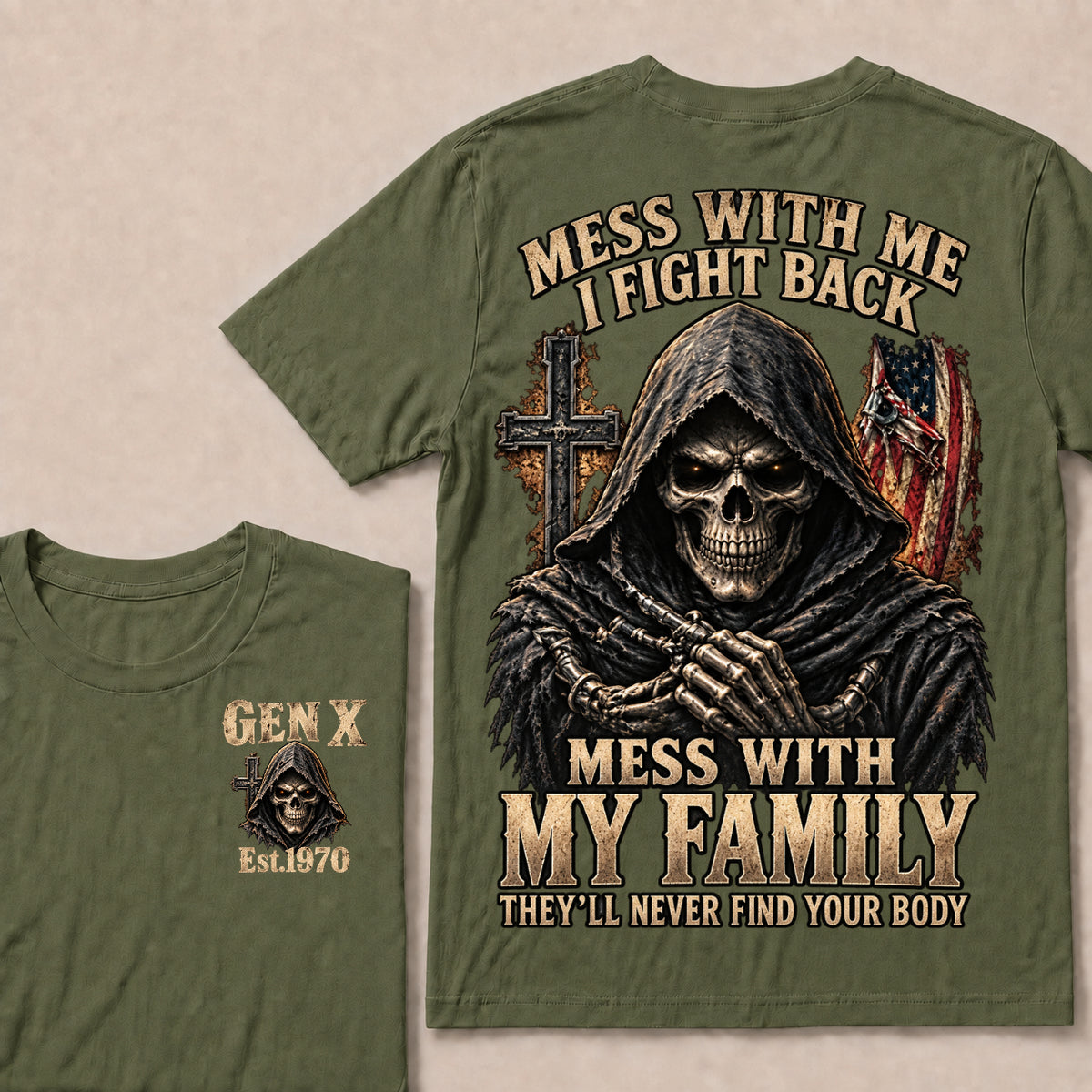 Mess With Me I Fight Back Mess With My Family They’ll Never Find Your Body Gen X Est.Year T-Shirt