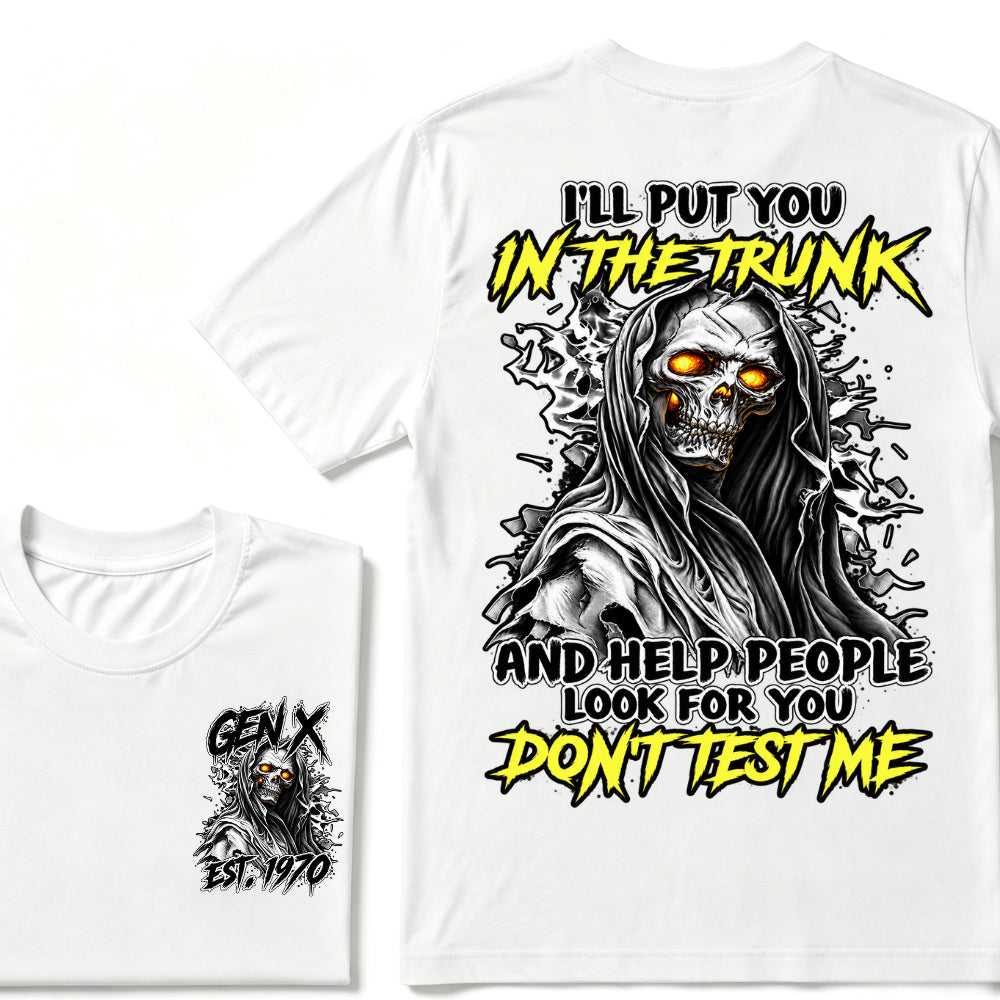 Custom EST.Year I'll Put You In The Trunk And Help People Look For You Don't Test Me T-Shirts