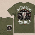 Custom Year "I MAY BE OLD BUT I GOT TO SEE AMERICA" Full Collection | T-Shirts