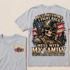 Mess With Me I Fight Back Mess With My Family They’ll Never Find Your Body Gen X Est. Year T-Shirt
