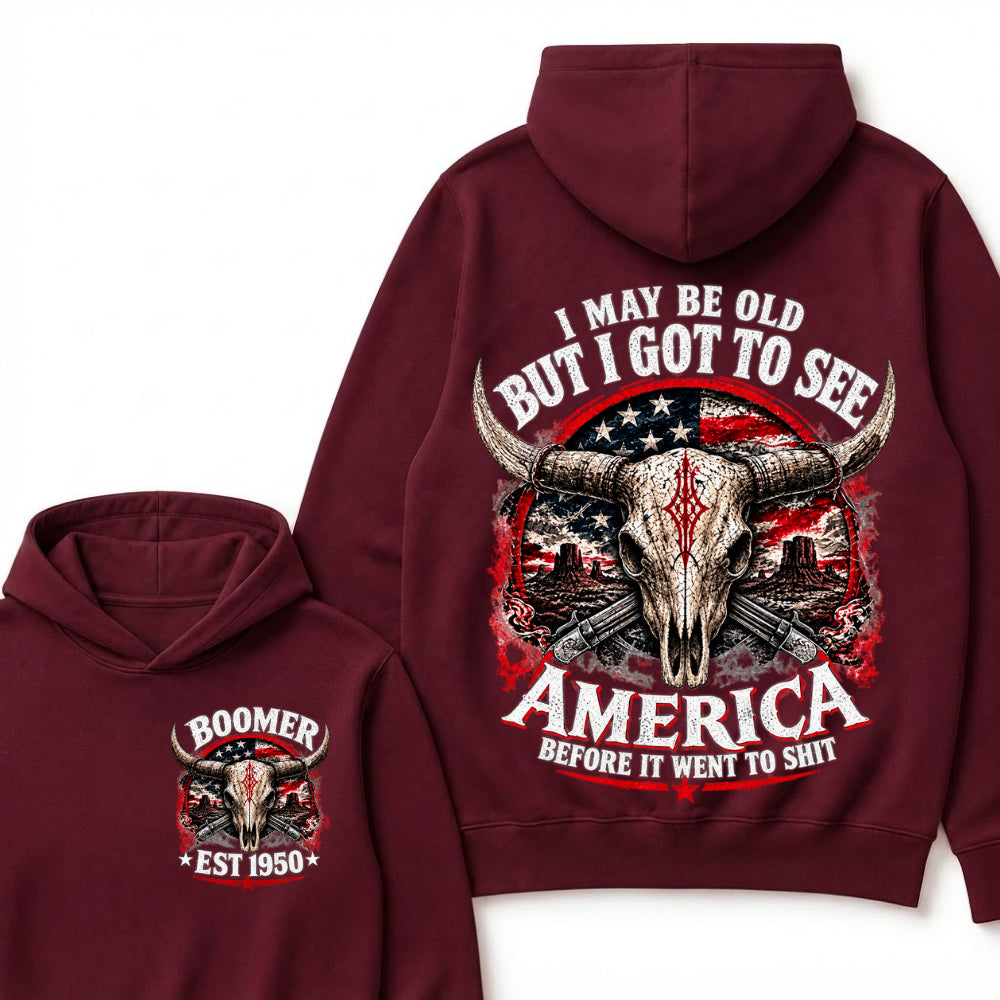 I May Be Old But I Got To See America Before It Went To Shit Boomer Est Year Hoodie