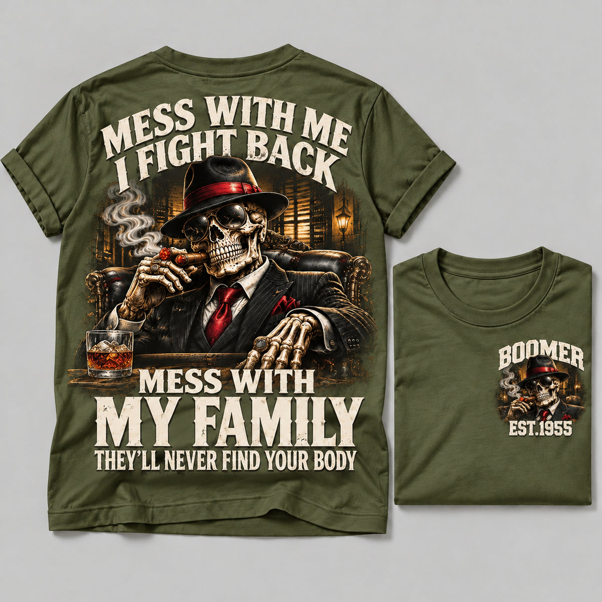 Mess With Me I Fight Back Mess With My Family They’ll Never Find Your Body Boomer Est.Year Tee