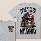 Mess With Me I Fight Back Mess With My Family They’ll Never Find Your Body Boomer Est. Year T-Shirt