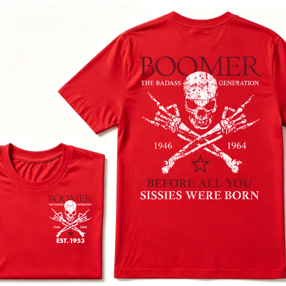 BOOMER The Badass Generation Before All You Sissies Were Born Custom EST.Year T-shirts