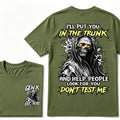 Custom EST.Year I'll Put You In The Trunk And Help People Look For You Don't Test Me T-Shirts