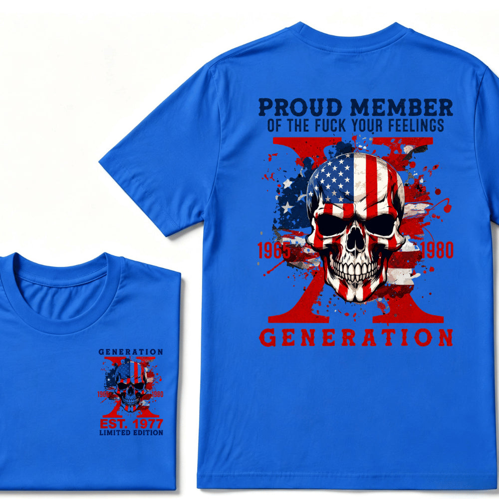 PROUD MEMBER OF THE FUCK YOUR FEELINGS 1965 1980 GEN X Custom Your Year T-Shirt