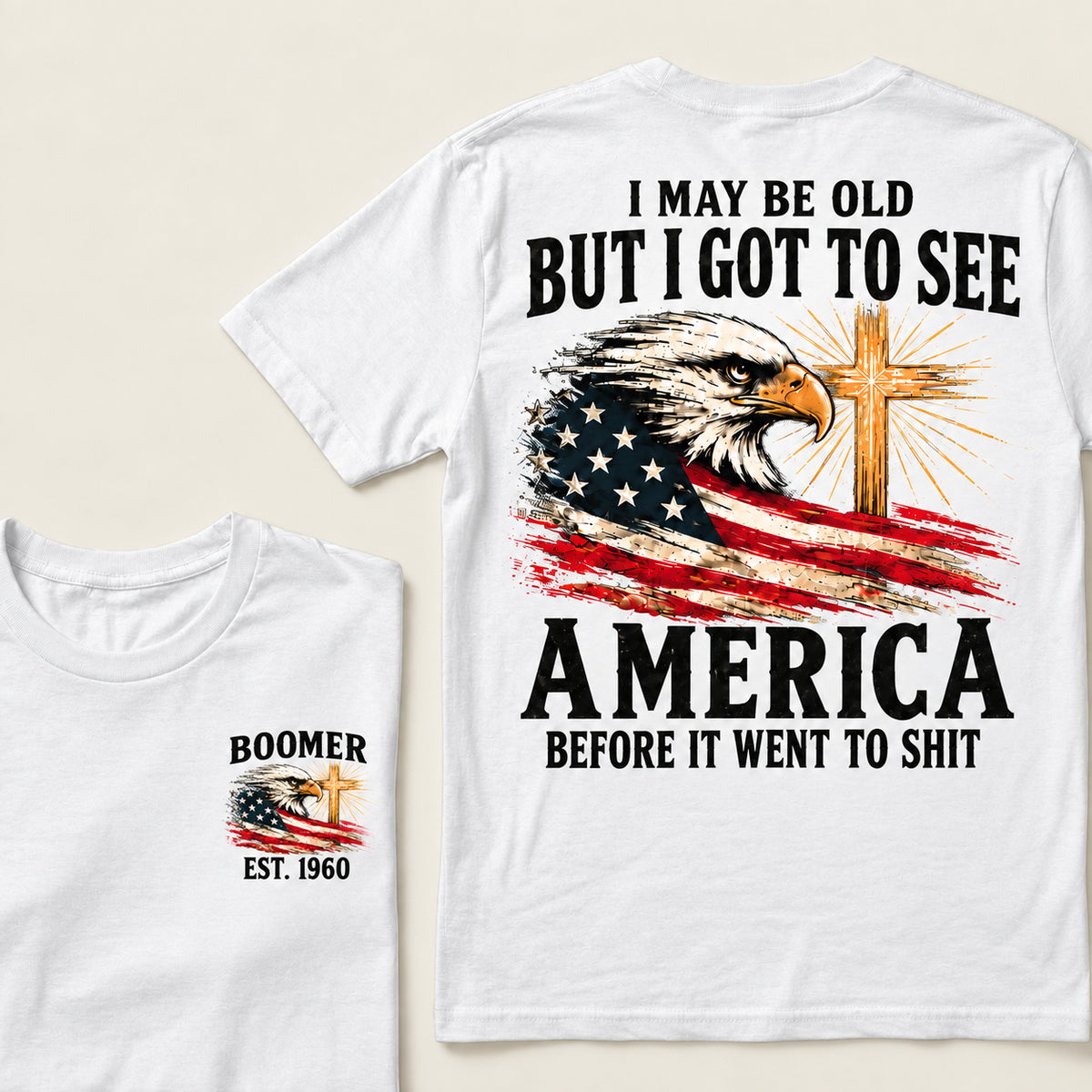 Boomer I May Be Old But I Got To See America Vintage Eagle USA Flag T-Shirt