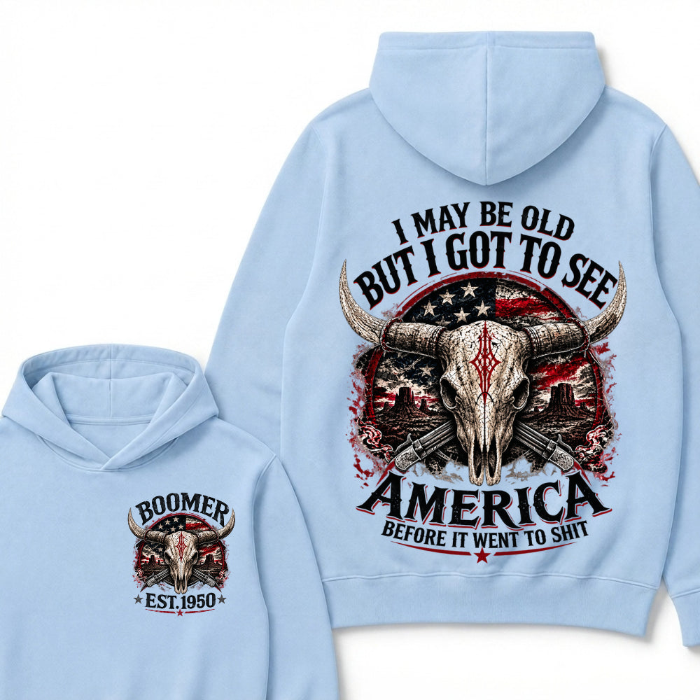 I May Be Old But I Got To See America Before It Went To Shit Boomer Est Year Hoodie