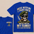Mess With Me I Fight Back Mess With My Family They’ll Never Find Your Body Boomer Est.Year T-Shirt