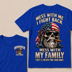 Mess With Me I Fight Back Mess With My Family They’ll Never Find Your Body Boomer Est. Year T-Shirt