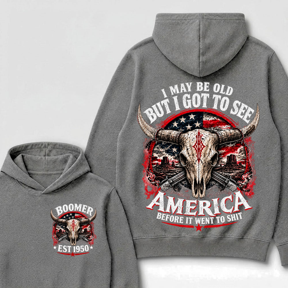 I May Be Old But I Got To See America Before It Went To Shit Boomer Est Year Hoodie