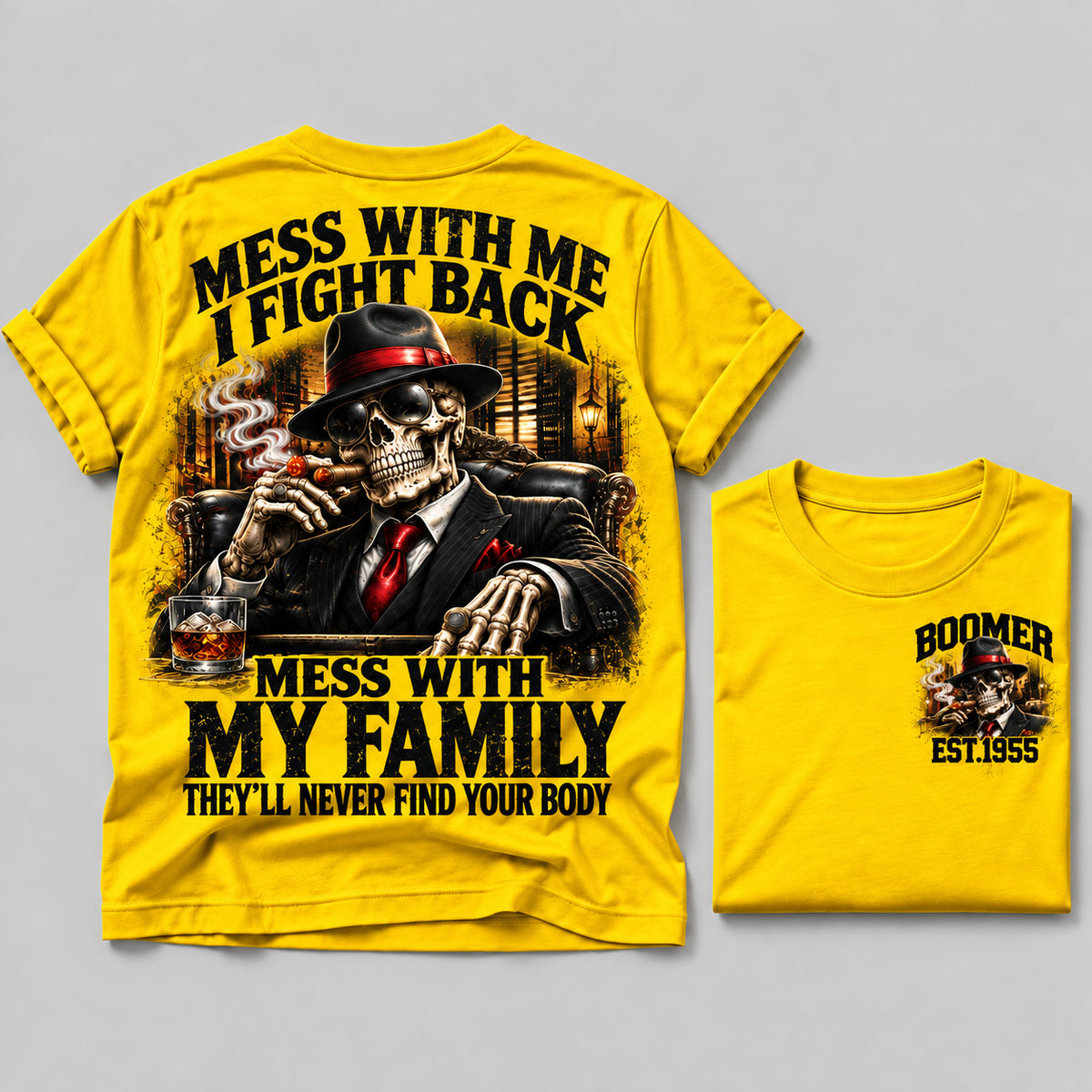 Mess With Me I Fight Back Mess With My Family They’ll Never Find Your Body Boomer Est.Year Tee