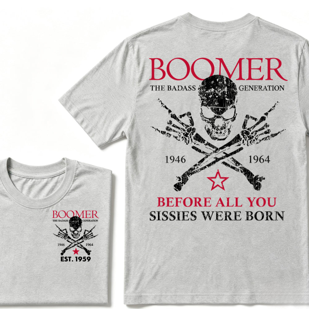 BOOMER The Badass Generation Before All You Sissies Were Born Custom EST.Year T-shirts