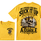 Oh I Pissed You Off? Suck It Up Buttercup. I’m An Asshole, It’s What I Do. Generation X EST.Year Tee
