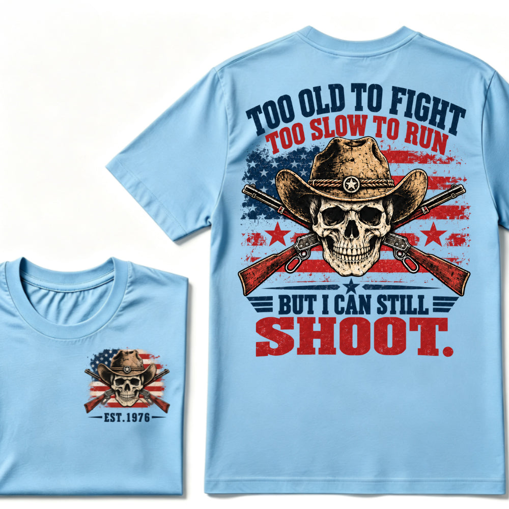 Too Old To Fight Too Slow To Run But I Can Still Shoot Cowboy Skull American Flag T-Shirt EST.Year Vintage Western Tee