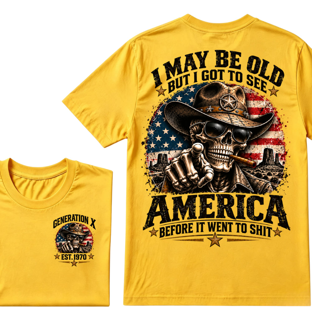 I May Be Old But I Got To See America Before It Went To Shit Generation X Est. Year Tee