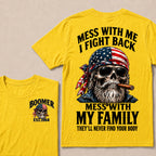 Mess With Me I Fight Back Mess With My Family They’ll Never Find Your Body Boomer Est. Year T-Shirt