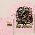 Mess With Me I Fight Back Mess With My Family They’ll Never Find Your Body Gen X Est. Year T-Shirt