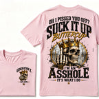 Oh I Pissed You Off? Suck It Up Buttercup. I’m An Asshole, It’s What I Do. Generation X EST.Year Tee