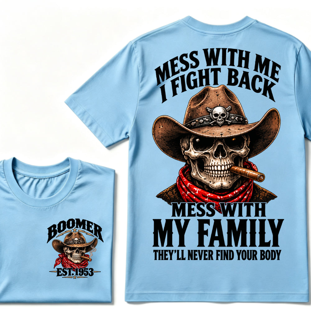 Boomer EST.Year Cowboy Skull Mess With Me I Fight Back Mess With My Family Graphic T-Shirt