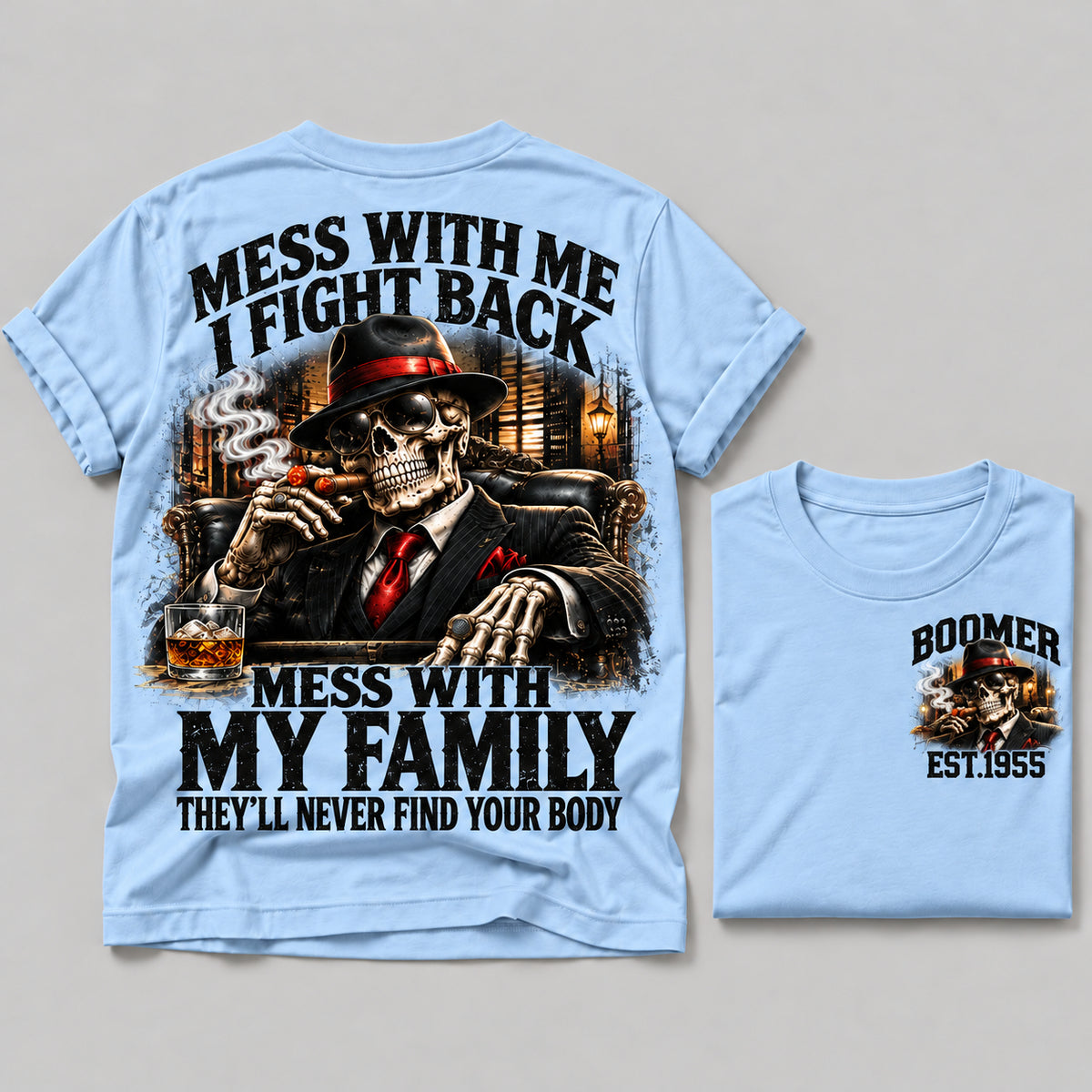 Mess With Me I Fight Back Mess With My Family They’ll Never Find Your Body Boomer Est.Year Tee