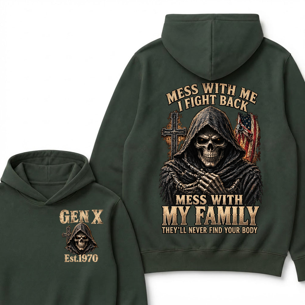 Mess With Me I Fight Back Mess With My Family They’ll Never Find Your Body Gen X Est.Year Hoodie